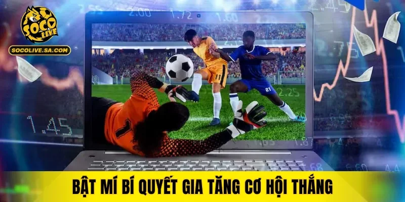 Bật mí bí quyết gia tăng cơ hội thắng