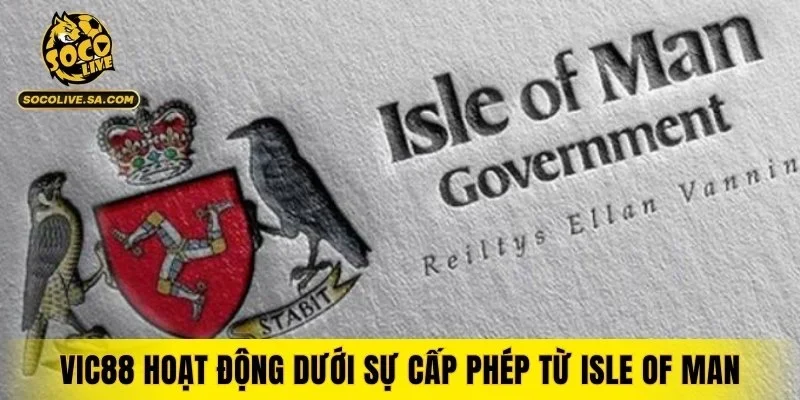 VIC88 hoạt động dưới sự cấp phép từ Isle of Man